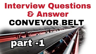Conveyor Belt Interview Questions And Answer | Interview Questions Answer on Conveyor Belt