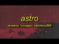 Slowboy ivoxygen  zaichkou888  astro lyrics