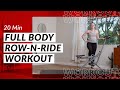 20 Min Full Body Burn Row and Ride Class | Rowing Machine Workout