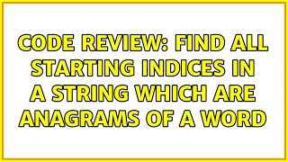 Code Review: Find all starting indices in a string which are anagrams of a word
