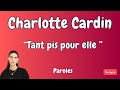 CHARLOTTE CARDIN Tant Pis Pour Elle Paroles Lyrics mp3