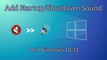 Add Startup and Shutdown sound on Windows 10/11