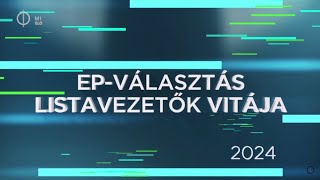 A 2024-es európai parlamenti választásra listát állító jelölő szervezetek képviselőinek vitaműsora