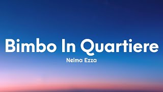 Neima Ezza - Bimbo in quartiere (Testo/Lyrics)