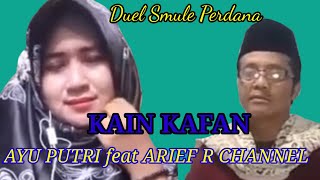 #ARIEFRCHANNEL DUET PERDANA FEAT AYU PUTRI KAIN KAFAN#SMULE/COVER H.SUBRO#ARIEFRCHANNEL