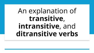 An explanation of transitive, intransitive, and ditransitive verbs