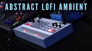 ABSTRACT LOFI AMBIENT // Volca Sample + Zoom MS70-CDR