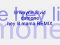 lil wayne & vic damone - hey lil mama REMIX (FULL)
