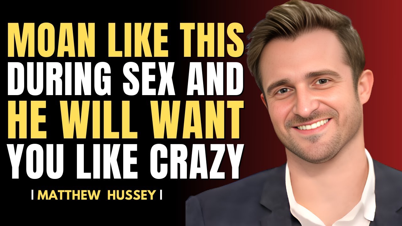 Что делает секс незабываемым для мужчины | Мэтью Хасси