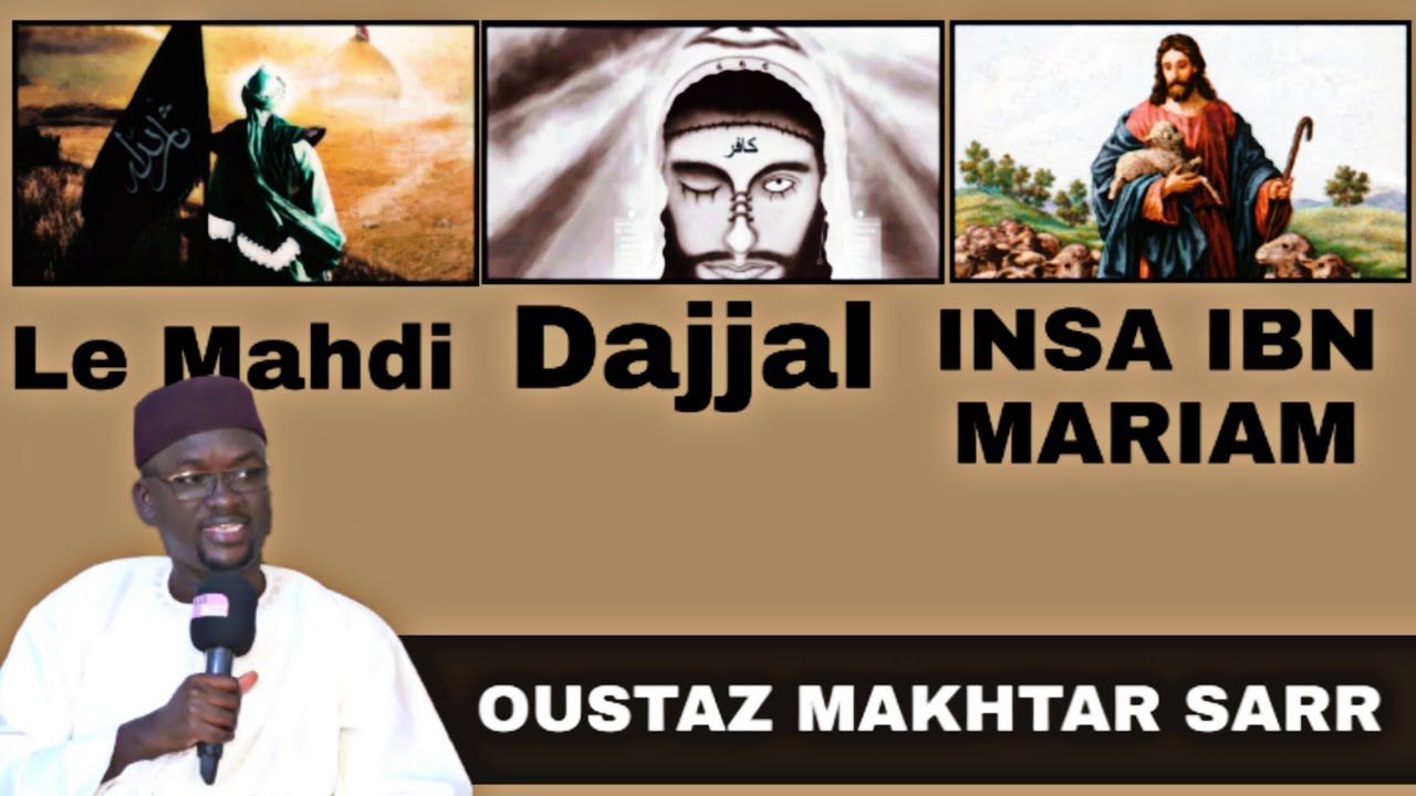 Le Retour De Insa Ibn Mariam Le Mahdi Le Dajjal Par Oustaz Makhtar Sarr (Extrait Axirou Zaman)