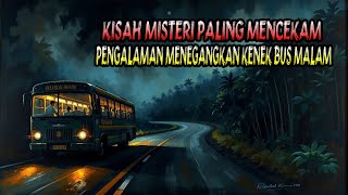 CERITA HOROR KISAH NYATA KISAH MISTERI PALING MENCEKAM PENGALAMAN MENEGANGKAN KENEK BUS MALAM