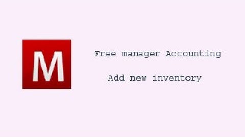 Add new inventory I Manager Accounting I Part - 6