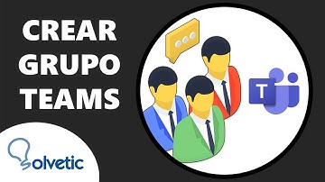 Cómo Crear un Grupo en Teams