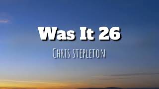 Chris Stapleton – Was It 26 (Lyrics) |  Lyric Video