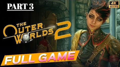 THE OUTER WORLDS 2 Gameplay Walkthrough FULL GAME (4K 60FPS) No Commentary - PART 3