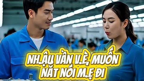 Muốn N.ẮT nói m.ẹ đi, bày đặt rủ đi Nh.ậu. trúng t.im đe.n ln