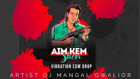 Aim Kem Shem (Vibration Edm Drop) Competition 2025 Mix | Dj Mangal Gwalior | Sanjay Dutt Dadagiri 