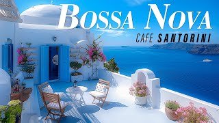 Summer Bossa Jazz ~ Beachside Café & Boosa Music with Soothing Waves ~ Chill Music Café SANTORINI