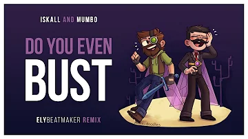 Iskall and Mumbo Jumbo - Do You Even Bust? (elybeatmaker Remix)