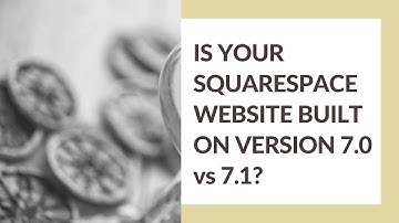How to tell what version of Squarespace your website is on | 7.0 vs 7.1 | SQUARESPACE SEO