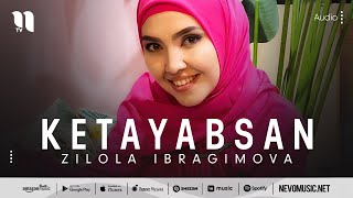 Zilola Ibragimova - Ketayabsan (audio 2022)
