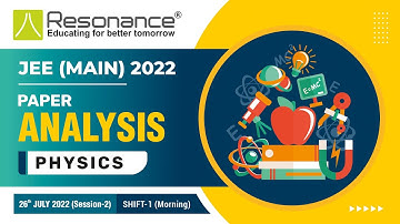 Physics Paper Analysis-JEE Main Session 2 Exam (Date: 26 July, 2022 | Morning Shift) by Resonance