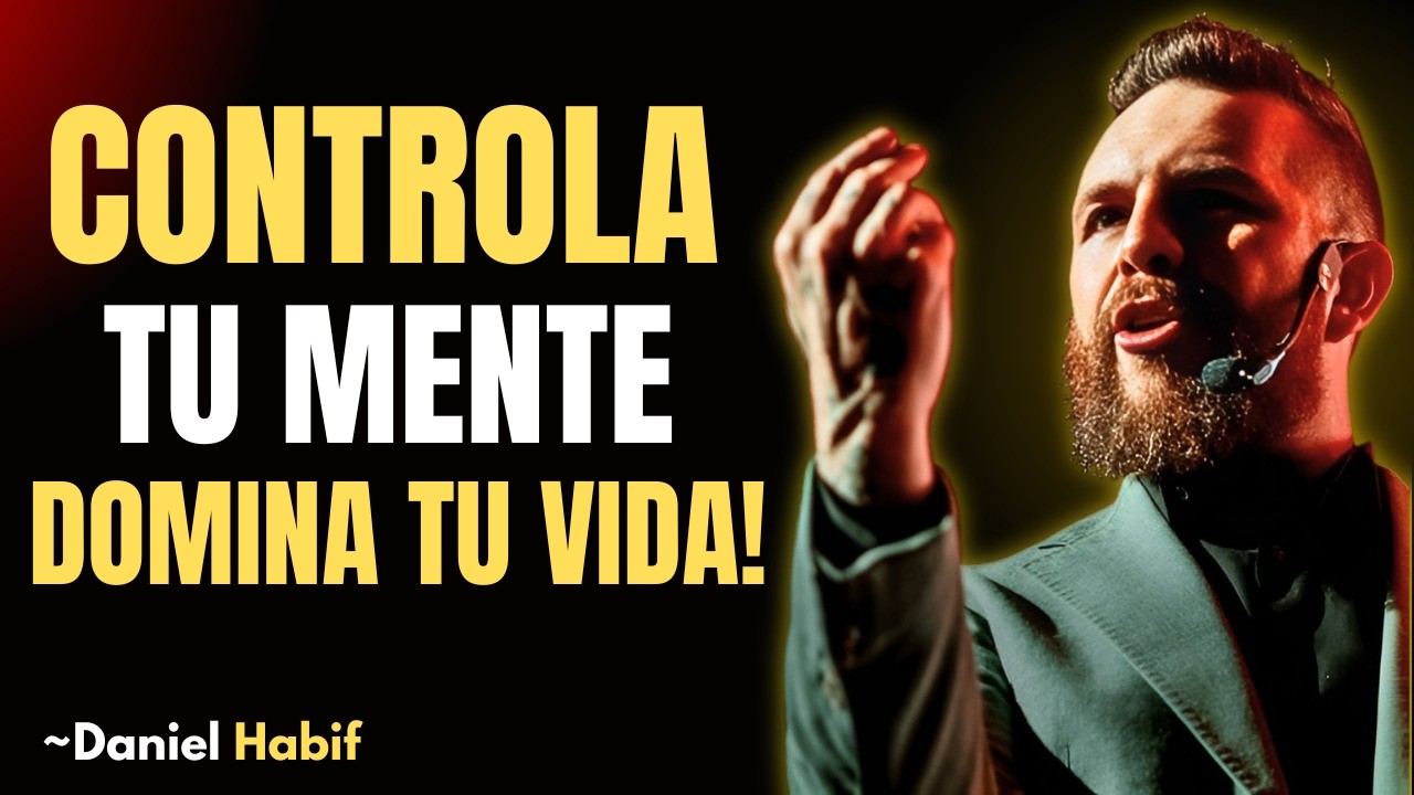 Oblígate a CONTROLAR tu MENTE y tus RESULTADOS | Daniel Habif - YouTube