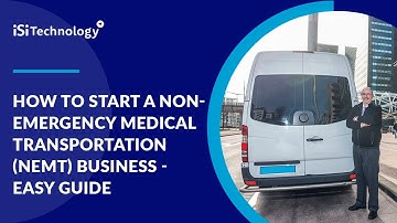 How to Start a Non-Emergency Medical Transportation (NEMT) Business - easy guide | ISI