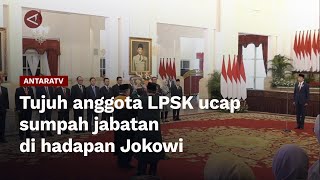 Tujuh anggota LPSK ucap sumpah jabatan di hadapan Jokowi