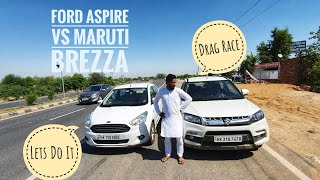 Ford Aspire vs Maruti Brezza | 99bhp vs 90bhp | Drag Race
