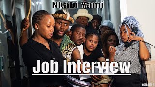 Nkabi Yami Chronicles (Episode 4) ''Job Interview'