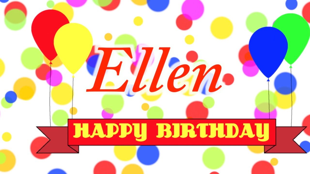 Happy Birthday Ellen Song YouTube