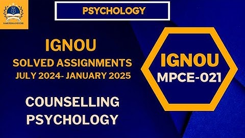 IGNOU MAPC PSYCHOLOGY: Counselling Psychology (MPCE-021) July 2024- January 2025 Solved Assignment