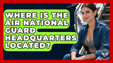 Where Is the Air National Guard Headquarters Located? | Air Guard Commanders