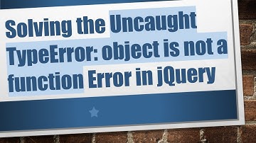 Solving the Uncaught TypeError: object is not a function Error in jQuery