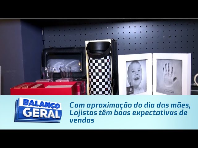 Com aproximação do dia das mães, Lojistas têm boas expectativas de vendas