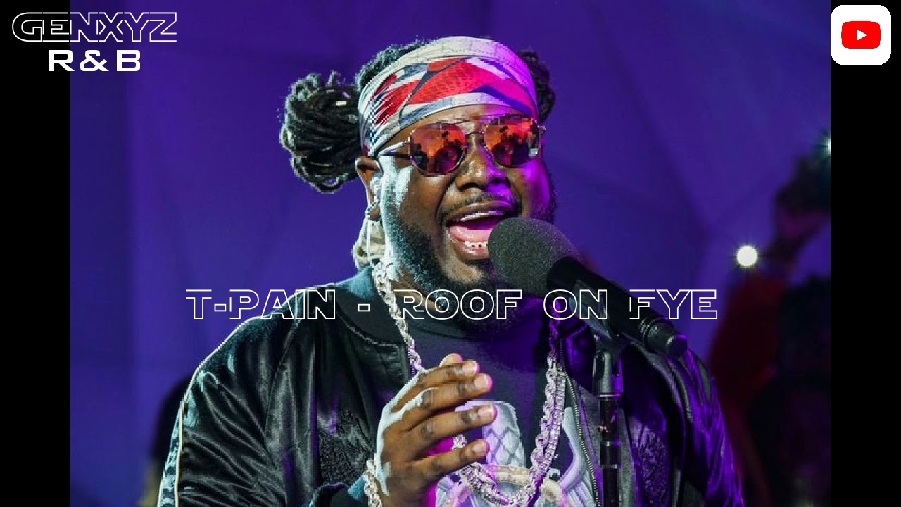 T-Pain - Roof On Fye