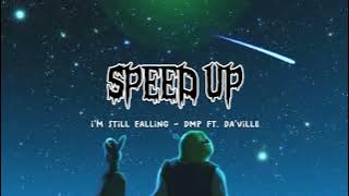 DMP - I'm still Falling ft. Da'Ville ( SPEED UP )