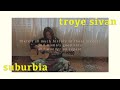 ❁ Troye Sivan - suburbia (female cover) ❁