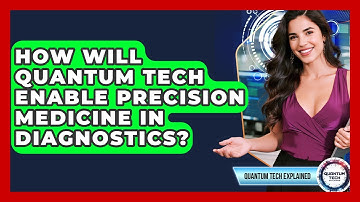 How Will Quantum Tech Enable Precision Medicine In Diagnostics? - Quantum Tech Explained
