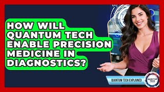 How Will Quantum Tech Enable Precision Medicine In Diagnostics? - Quantum Tech Explained Net Worth