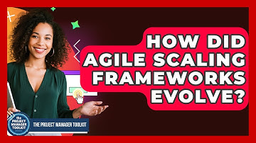 How Did Agile Scaling Frameworks Evolve? - The Project Manager Toolkit