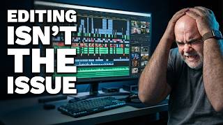 The REAL Reason you HATE Editing