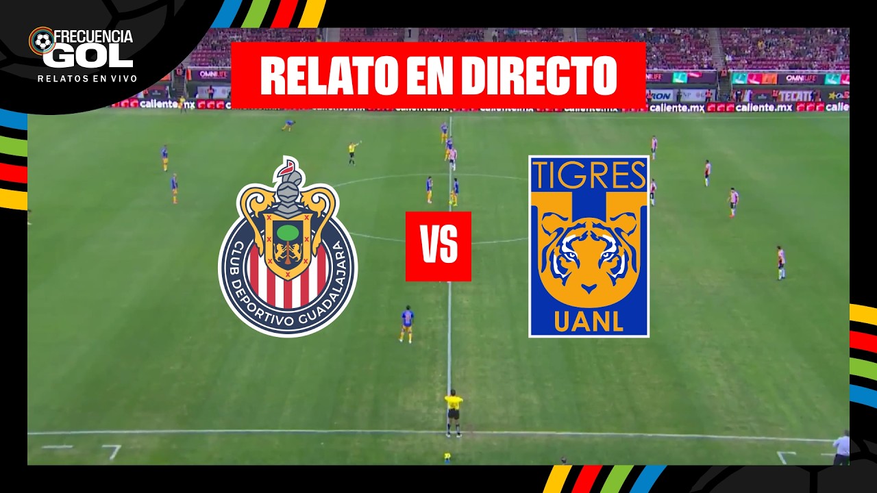 CHIVAS vs TIGRES EN VIVO 🔴 🇲🇽 Liga MX Clausura 2026 - Liguilla Cuartos ...