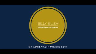 Billy Eilish  -  idontwannabeyouanymore [DJ Adrenalinjunkie edit]