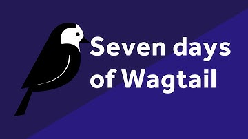 Welcome to 7 Days of Wagtail