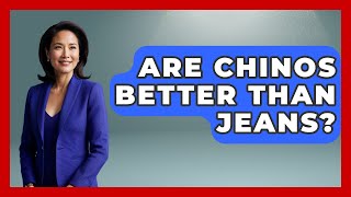 Are Chinos Better Than Jeans? - The Sharp Dressed Gent