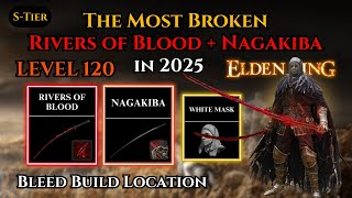 Rivers Of Blood And Nagakiba Level 120 Double Katana Bleed Build 2025 Elden Ring Tutorial & Location