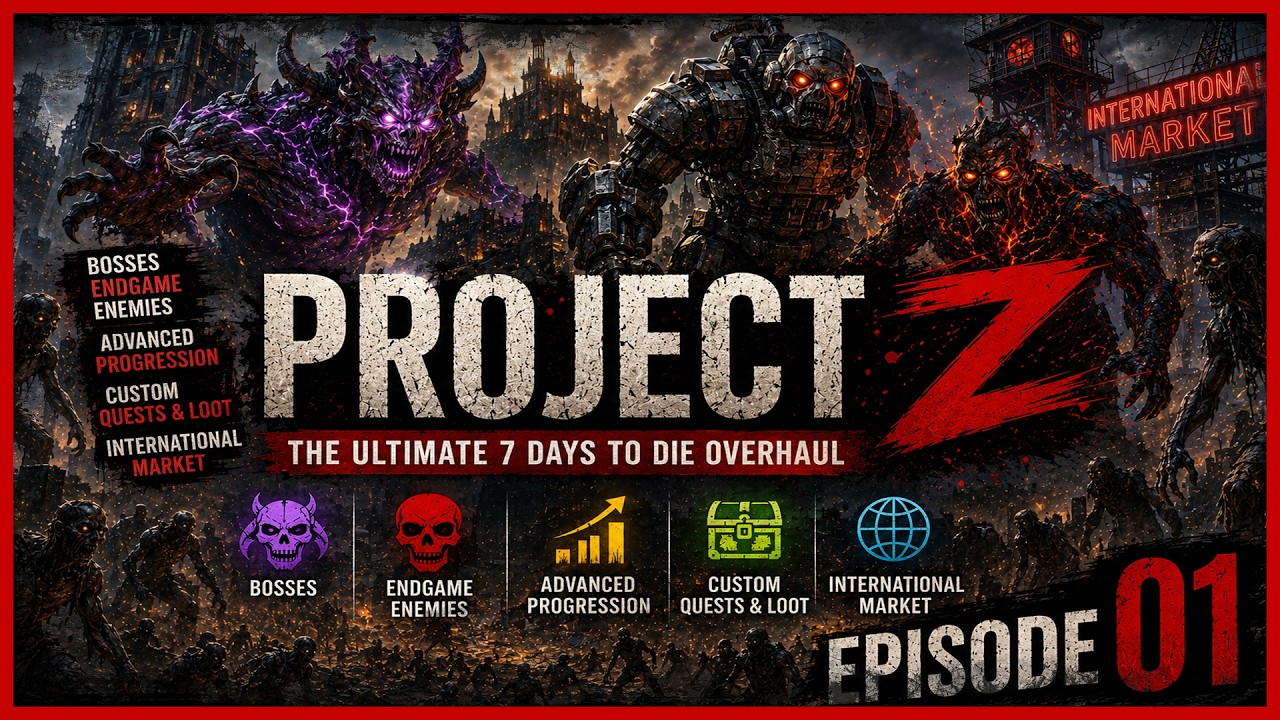 Project Z Begins | The Ultimate 7 Days to Die Overhaul | Episode