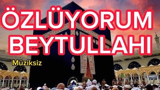 ÖZLÜYORUM BEYTULLAHI - MÜZİKSİZ İLAHİ Resimi